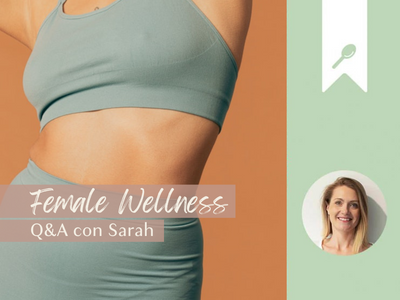 Female Wellness - Q&A con Sarah